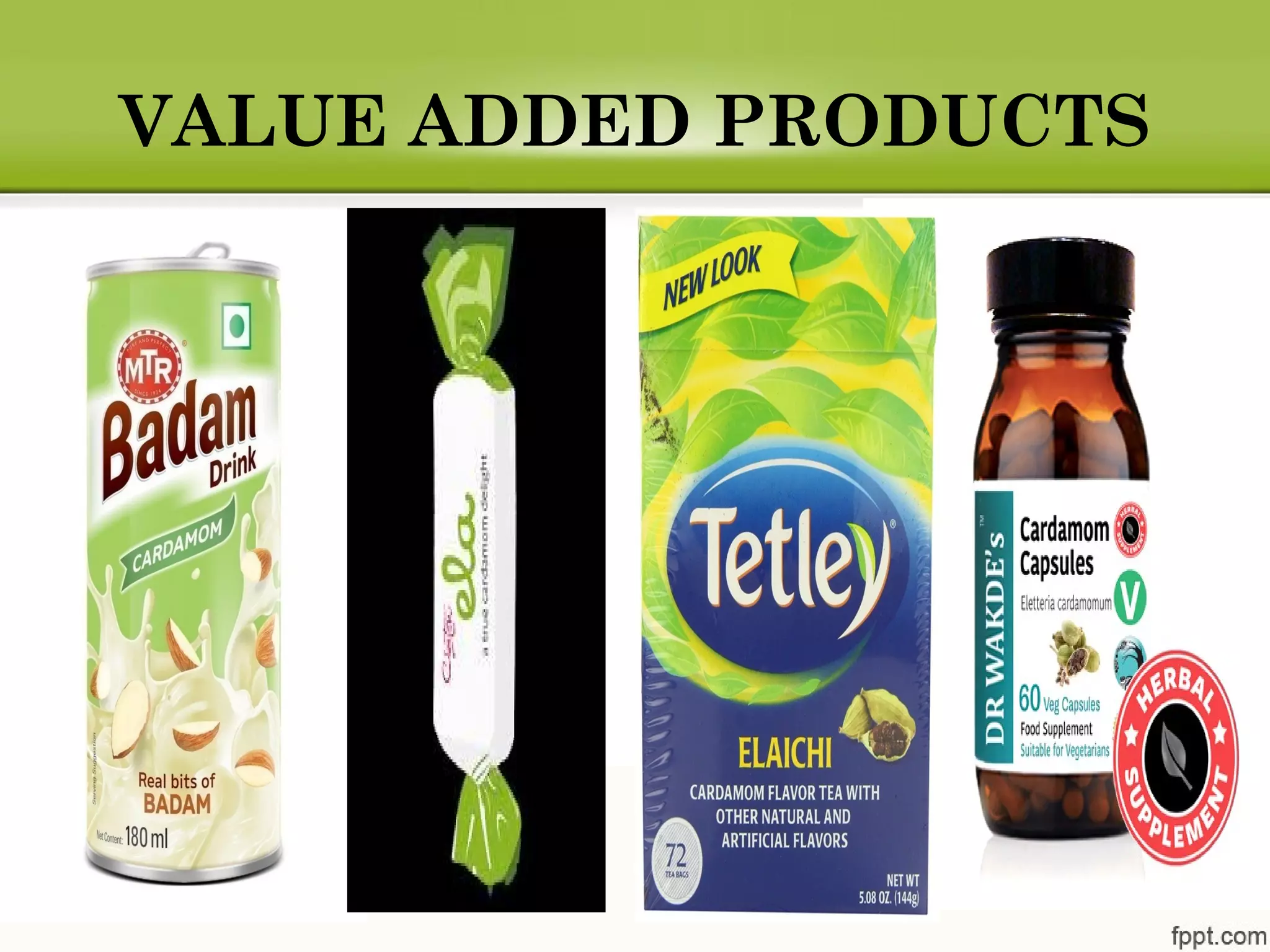 VALUE ADDED PRODUCTS
 