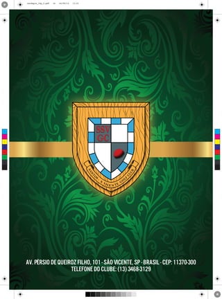 cardapio_16p_2.pdf

16

24/09/13

11:31

C

M

Y

CM

MY

CY

CMY

K

Av. Pérsio de Queiroz Filho, 101 - São Vicente, SP - Brasil - Cep: 11370-300
Telefone do Clube: (13) 3468-3129

 