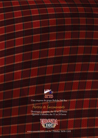 Uma empresa do grupo Boliche Del Rey


     Horário de funcionamento:
   Domingos a quartas, das 11 as 23 horas
   Quintas a sábados, das 11 as 24 horas




www.varanda1103.com.br | Telefax: 3658-1103
 