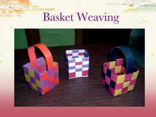 Basket Weaving 