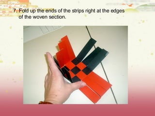 7. Fold up the ends of the strips right at the edges of the woven section.