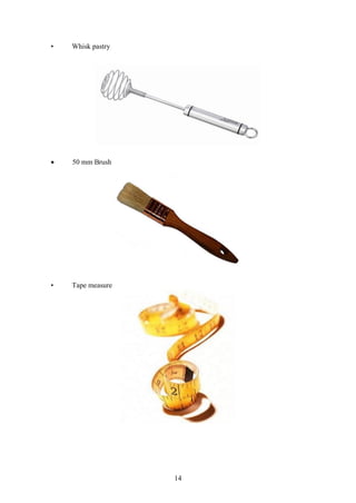 14
• Whisk pastry
 50 mm Brush
• Tape measure
 