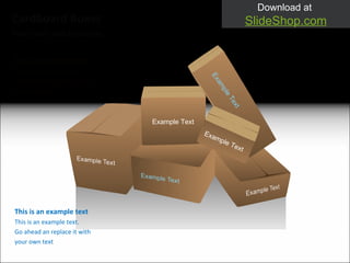 This is an example text This is an example text.  Go ahead an replace it with your own text This is an example text This is an example text.  Go ahead an replace it with your own text Your own sub headline Cardboard Boxes Example Text Example Text Example Text 
