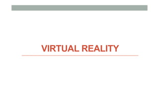 VIRTUAL REALITY
 