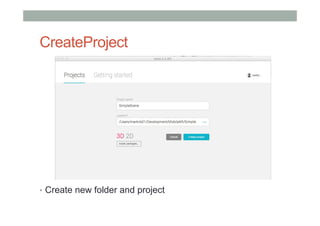 CreateProject
•  Create new folder and project
 