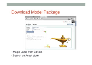 Download Model Package
•  Magic Lamp from 3dFoin
•  Search on Asset store
 