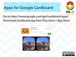 Apps for Google Cardboard
Go to https://www.google.com/get/cardboard/apps/
Download Cardboard app from Play Store / App Store
 