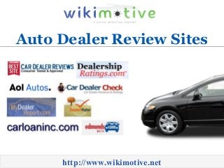 Auto Dealer Review Sites
http://www.wikimotive.net
 