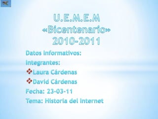 U.E.M.E.M«Bicentenario»2010-2011 Datos Informativos: Integrantes:                                 ,[object Object]