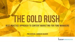 The content marketing gold rush in funds management