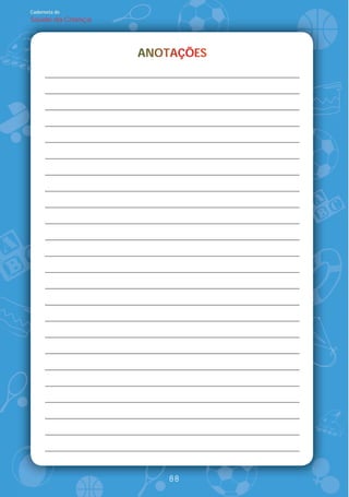 Caderneta de
Saúde da Criança




                   ANOTAÇÕES
                   ANOTAÇÕES




                       88
 