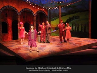 Cardenio by Stephen Greenblatt & Charles Mee
Sam Houston State University David McTier, Director
 