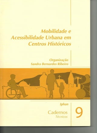 Carderno técnico 9 iphan  :  mobilidade e acessibilidade urbana em centros históricos