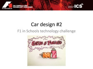 Car design #2
F1 in Schools technology challenge
 