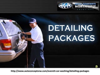 http://www.autoconceptsnw.com/everett-car-washing/detailing-packages 