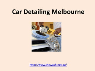 Car Detailing Melbourne




     http://www.thewash.net.au/
 