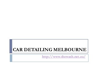 CAR DETAILING MELBOURNE
http://www.thewash.net.au/
 