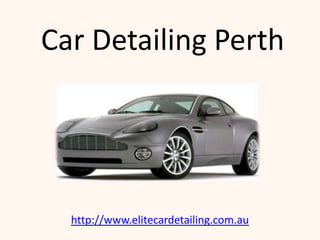 Car Detailing Perth http://www.elitecardetailing.com.au 
