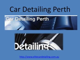Car Detailing Perth http://www.elitecardetailing.com.au  