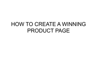 HOW TO CREATE A WINNING PRODUCT PAGE 