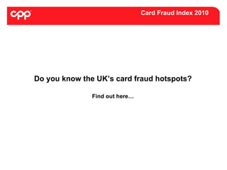 Card Fraud Index 2010 ,[object Object],[object Object]