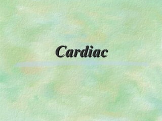 Cardiac
 
