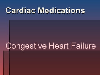 Cardiac Medications Congestive Heart Failure 