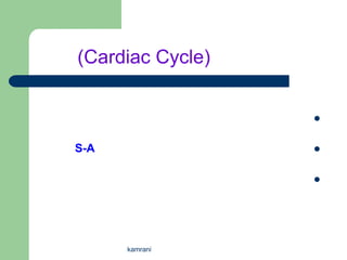 (Cardiac Cycle)


                  


S-A               


                  




      kamrani
 