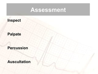 Inspect Palpate Percussion Auscultation Assessment 