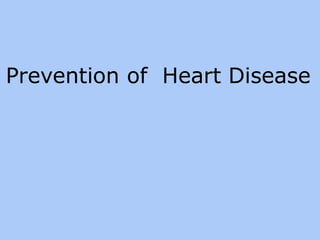 Prevention of Heart Disease
 