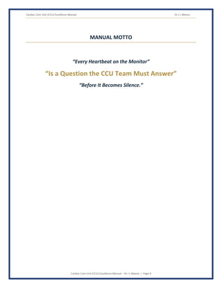 Cardiac Care Unit (CCU) Excellence Manual Dr J L Meena
Cardiac Care Unit (CCU) Excellence Manual – Dr J L Meena | Page 9
MANUAL MOTTO
“Every Heartbeat on the Monitor”
“Is a Question the CCU Team Must Answer”
“Before It Becomes Silence.”
 