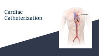 Cardiac
Catheterization
 