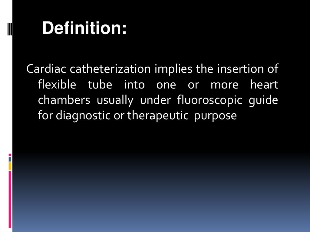 Cardiac catheterization at a glance (including instruments, view, dye)