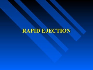RAPID EJECTIONRAPID EJECTION
 