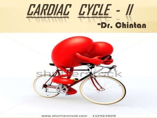 CARDIAC CYCLE - II

-Dr. Chintan

 