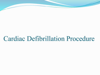 Cardiac Defibrillation Procedure
 