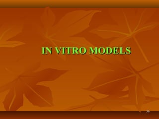 3636
IN VITRO MODELSIN VITRO MODELS
 