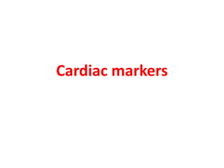 Cardiac markers
 