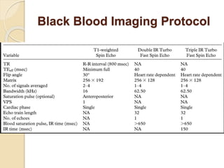 Black Blood Imaging Protocol
 