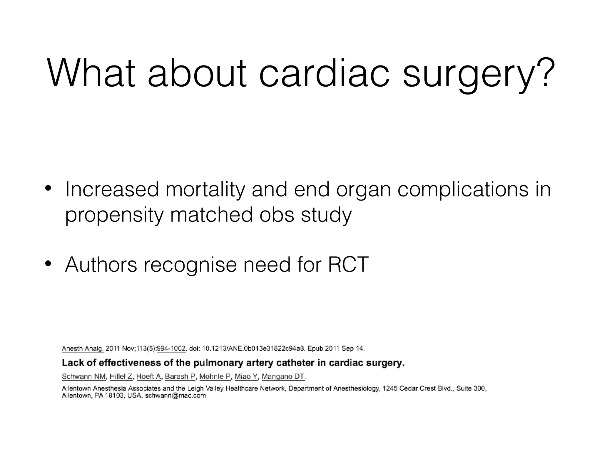 What about cardiac surgery?
•

Increased mortality and end organ complications in
propensity matched obs study

•

Authors recognise need for RCT

 