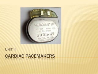 UNIT III

CARDIAC PACEMAKERS
 