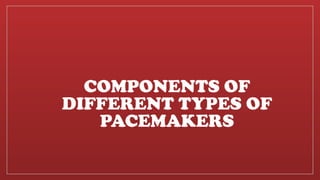 Placemaker Types Cardiac Pacemaker , Types of Pacemaker and its Usages | PPTX