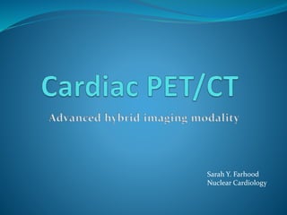 Sarah Y. Farhood
Nuclear Cardiology
 