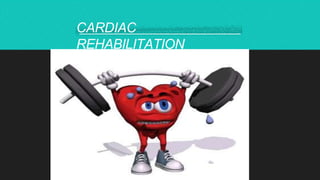 CARDIAC
REHABILITATION
 