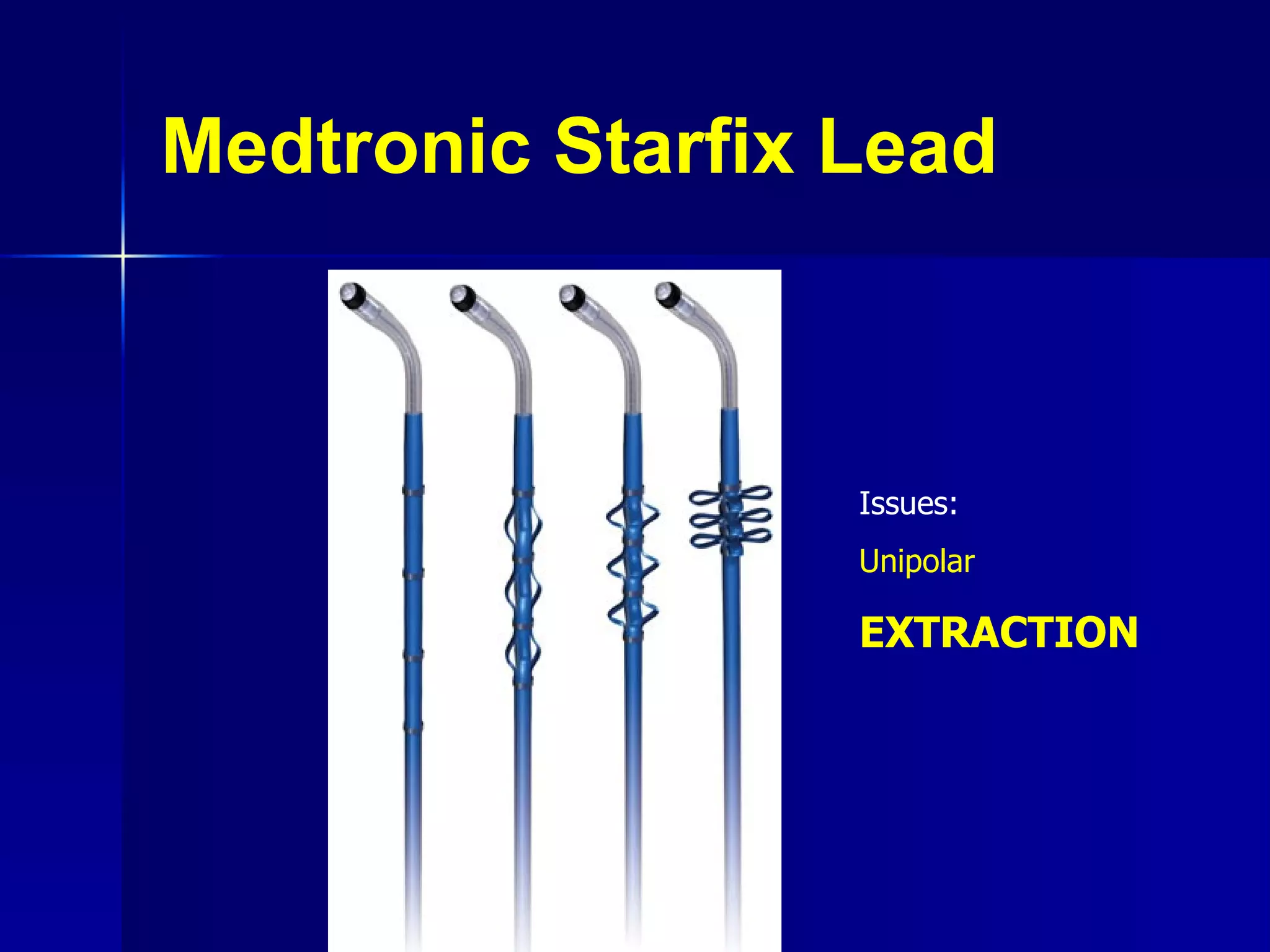 Medtronic Starfix Lead Issues: Unipolar EXTRACTION 