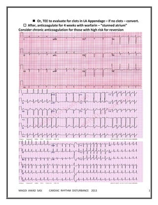 MAGDI AWAD SASI CARDIAC RHYTHM DISTURBANCE 2013 15
 Or, TEE to evaluate for clots in LA Appendage – if no clots – convert.
 After, anticoagulate for 4 weeks with warfarin – “stunned atrium”
Consider chronic anticoagulation for those with high risk for reversion
 