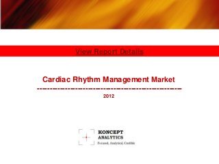 View Report Details


  Cardiac Rhythm Management Market
---------------------------------------------------------
                          2012
 