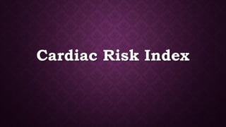 Cardiac Risk Index
 