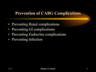 Prevention of CABG Complications Preventing Renal complications Preventing GI complications Preventing Endocrine complications Preventing Infection 