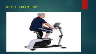 BICYCLE ERGOMETRY
 